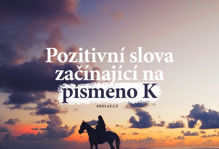 Pozitivní slova na K: přehled českých slov a jejich význam