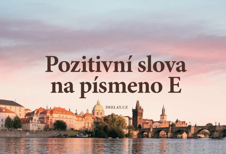 Pozitivní slova na E: česká slova a jejich význam
